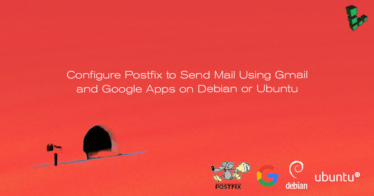 Configure Postfix to Send Mail Using Gmail and Google Apps